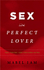 Sex and the Perfect Lover: Tao, Tantra, and the Kama Sutra